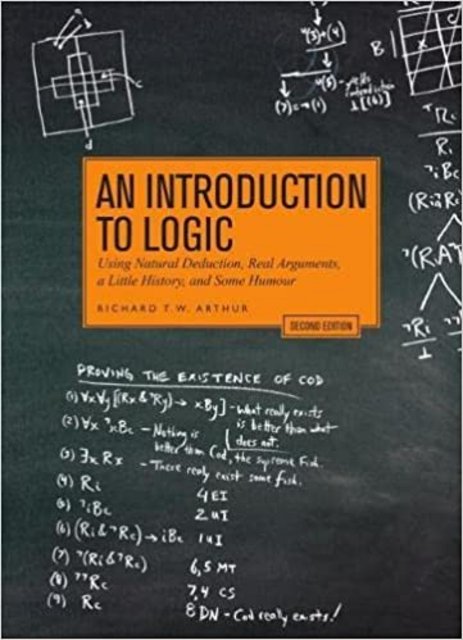 An Introduction to Logic - Second Edition: Using Natural Deduction, Real Arguments, a Little Hist...