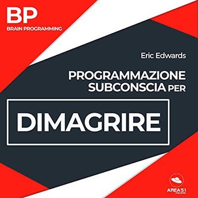 Eric Edwards - Programmazione Subconscia per dimagrire꞉ BP꞉ Brain Programming (2018) (mp3 - 128 kbps)