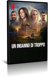 Un inganno di troppo - Stagione 1 (2023) [Completa] .mkv WEBRip AC3 - ITA