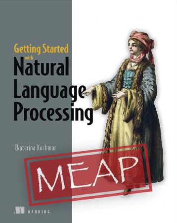 Getting Started with Natural Language Processing (MEAP V10) Getting Started with Natural Language Processing (MEAP V10)