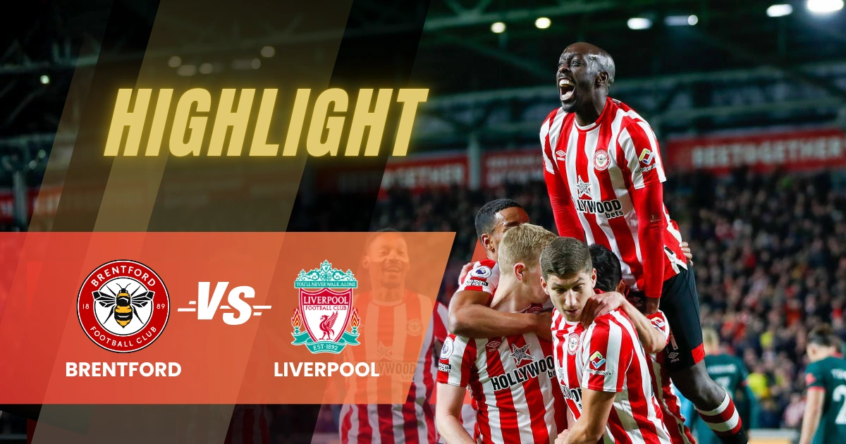 highlights Brentford Bungkam Liverpool 3-2