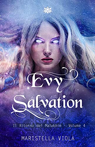 Maristella Viola -  Evy Salvation: Il ritorno dei Malakhim Vol. IV (2021)