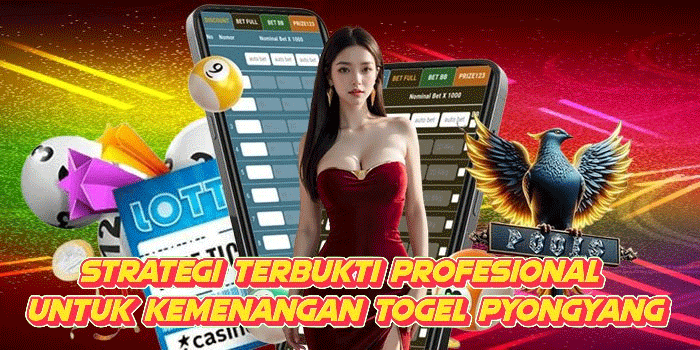 Strategi Terbukti Profesional Untuk Kemenangan Togel Pyongyang
