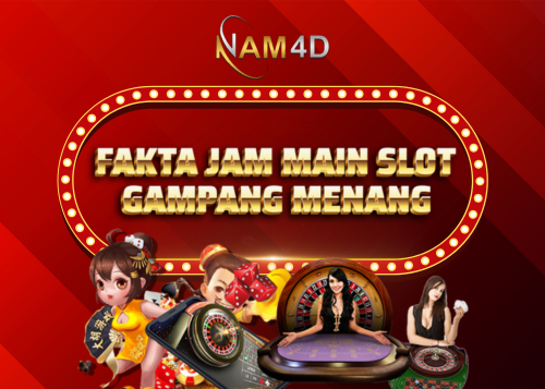 Fakta Menarik Jam Main Slot Online Yang Tepat di NAM4D