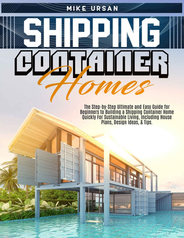 Shipping Container Homes The Step-by-Step Ultimate and Easy Guide for Beginners to Building a Shi... Shipping Container Homes The Step-by-Step Ultimate and Easy Guide for Beginners to Building a Shi...