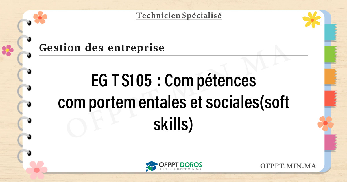 Sommaire détaillé du cours Compétences comportementales et sociales(soft skills) EGTS105 OFPPT - Structure du module