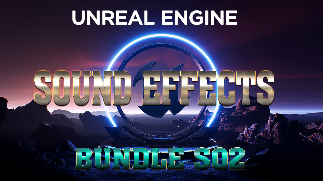 [ Unreal Engine Sound Effects ] Bundle S02