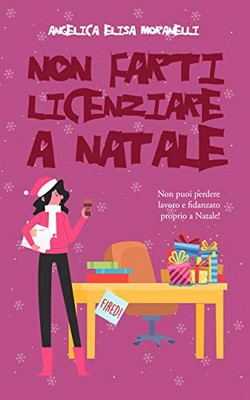 Angelica Elisa Moranelli - Dafne & l'Amore vol.2. Non farti licenziare a Natale (2018)