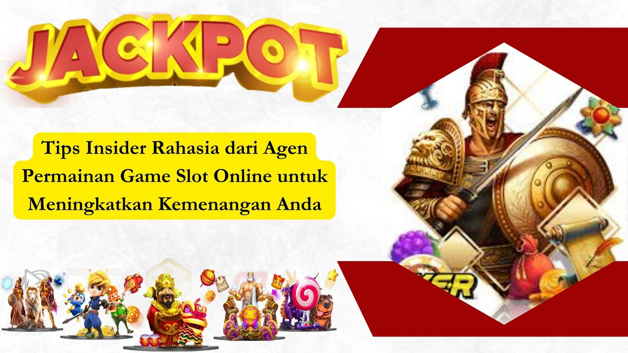 Tips Insider Rahasia dari Agen Permainan Game Slot Online untuk Meningkatkan Kemenangan Anda