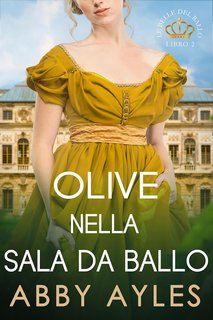 Abby Ayles - Le Belle Del Ballo Vol. 2. Olive Nella Sala Da Ballo (2024)