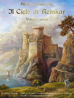 Alessia Francone - Il Ciclo di Reinkar. Volume unico (2024)