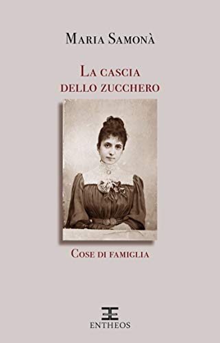 Maria Samonà – La cascia dello zucchero. Cose di famiglia vol.1(2020) Maria Samonà – La cascia dello zucchero. Cose di famiglia vol.1(2020)