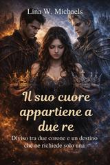 Lina W. Michaels – Il suo cuore appartiene a due re (2025)