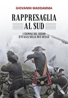 Giovanni Maddamma - Rappresaglia al Sud. I crimini del Regno d'Italia nelle Due Sicilie (2023)