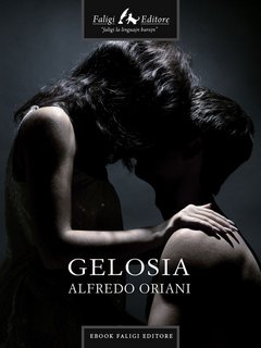 Alfredo Oriani – Gelosia (2010)