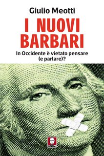 Giulio Meotti – I nuovi barbari. In Occidente è vietato pensare (e parlare)? (2023)