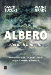 David Suzuki, Wayne Grady – Un albero. Storia di una vita (2026)