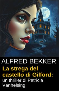 Alfred Bekker - La strega del castello di Gilford (2024)