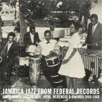 VA - Jamaica Jazz From Federal Records: Carib Roots, Jazz, Mento, Latin, Merengue & Rhumba 1960-1968 (2019)