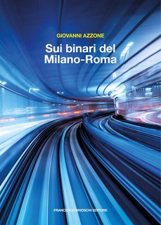 Giovanni Azzone - Sui binari del Milano-Roma (2022)
