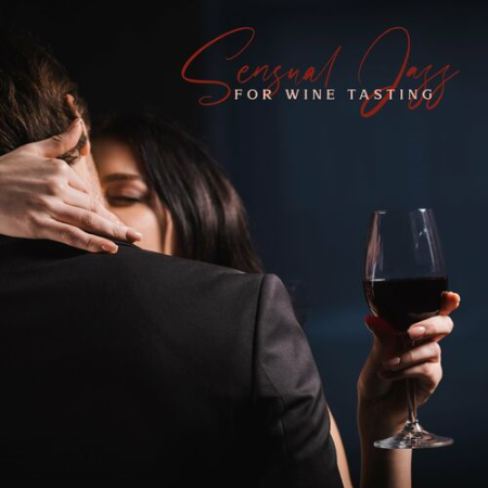 Jazz For Wine Tasting, Wine Bar Akademie - Sensual Jazz for Wine Tasting: Smooth Saxophone Music (2022)