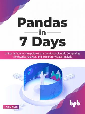 Pandas in 7 Days: Utilize Python to Manipulate Data, Conduct Scientific Computing, Time Series Analysis (True EPUB)