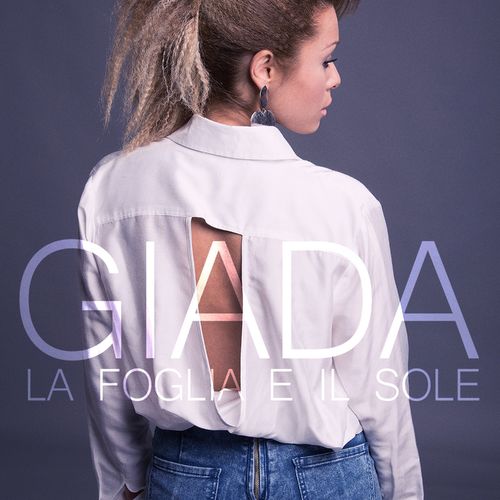 Giada - La Foglia E Il Sole [Album] (Independent, 2016) FLAC