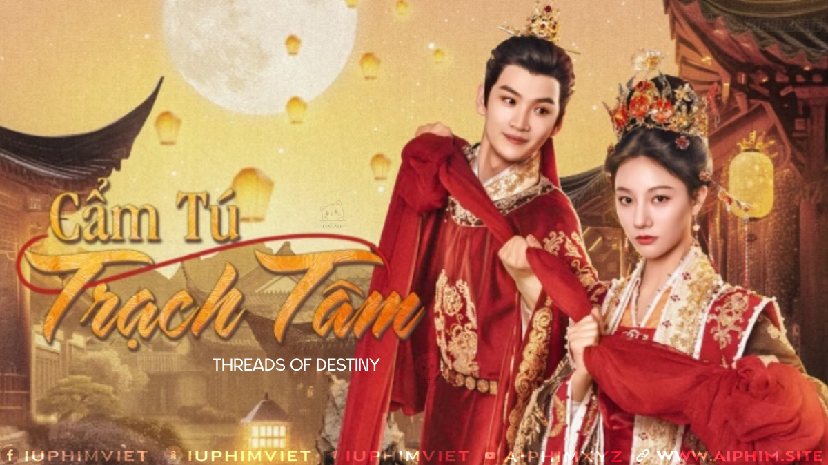 Cẩm Tú Trạch Tâm - Threads of Destiny (2025)