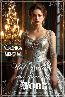 Verónica Mengual - Libertini senza Cuore Vol. 4. Un Natale dai duchi di York (2024)