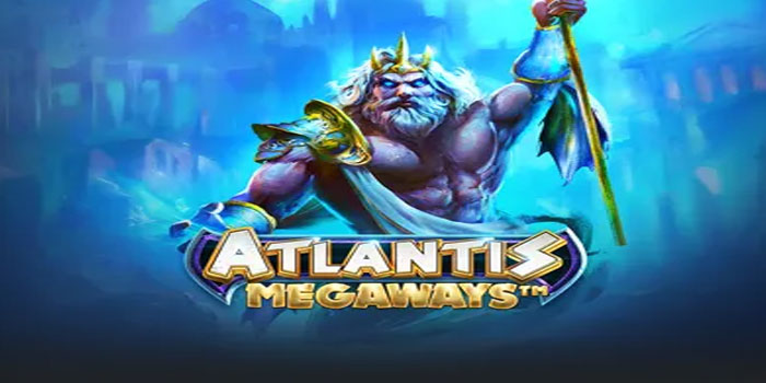Strategi Jackpot di Slot Atlantis Megaways yang Terbukti