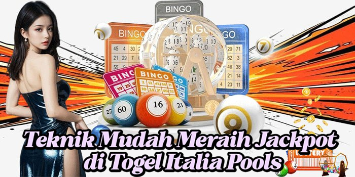 Teknik Mudah Meraih Jackpot di Togel Italia Pools