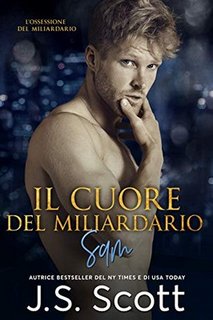 J.S. Scott - L’ossessione del miliardario Vol. 2 - Il cuore del miliardario. Sam (2019)