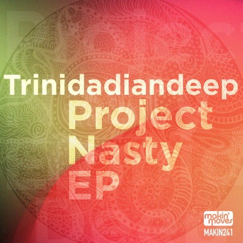 Trinidadiandeep-Project-Nasty-EP-MAKIN24