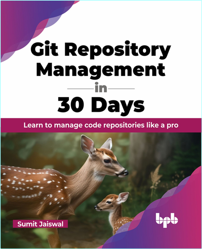 Git Repository Management In 30 Days Learn To Manage Code Repositories Like A Pro True (Sumit Jaiswal)