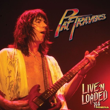 Pat Travers - Live 'N Loaded '84 (2024)