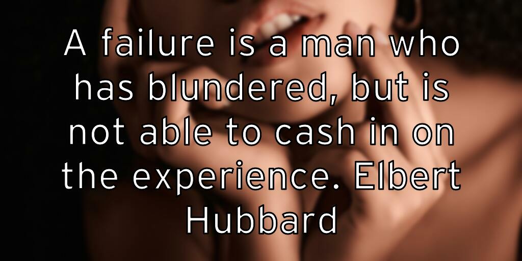 a-failure-is-a-man-who-has-blundered-but-is-not-able-to-cash-in-