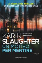 Karin Slaughter – Un motivo per mentire (2024)