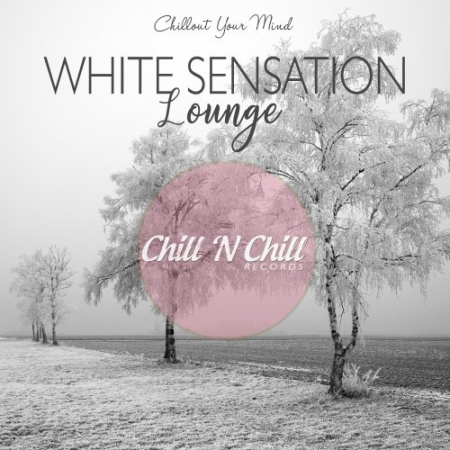 VA - White Sensation Lounge (Chillout Your Mind) (2019)