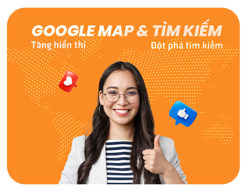 Google Maps & Tìm kiếm: Tăng hiển thị, đột phá tìm kiếm!