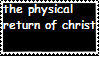 stamp that reads "the physical return of christ" on a black background.