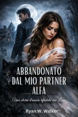 Ryan W. Walker – Abbandonato dal mio partner alfa (2026)