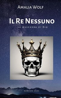 Amalia Wolf - Il Re Nessuno. La maschera di Dio (2023)