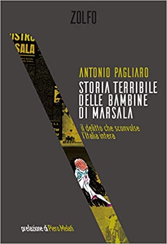 Antonio Pagliaro, Piero Melati – Storia terribile delle bambine di Marsala. (2020)