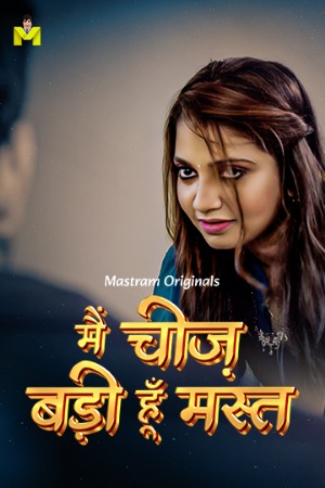 Main Cheez Badi Hu Mast (2024) Hindi Season 01 Episodes 01-02 Join Mastram WEB Series