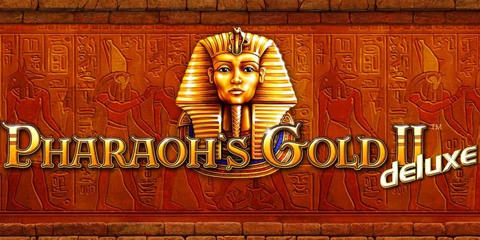 Cara Menang Efektif di Slot Pharaoh'S Gold II Deluxe
