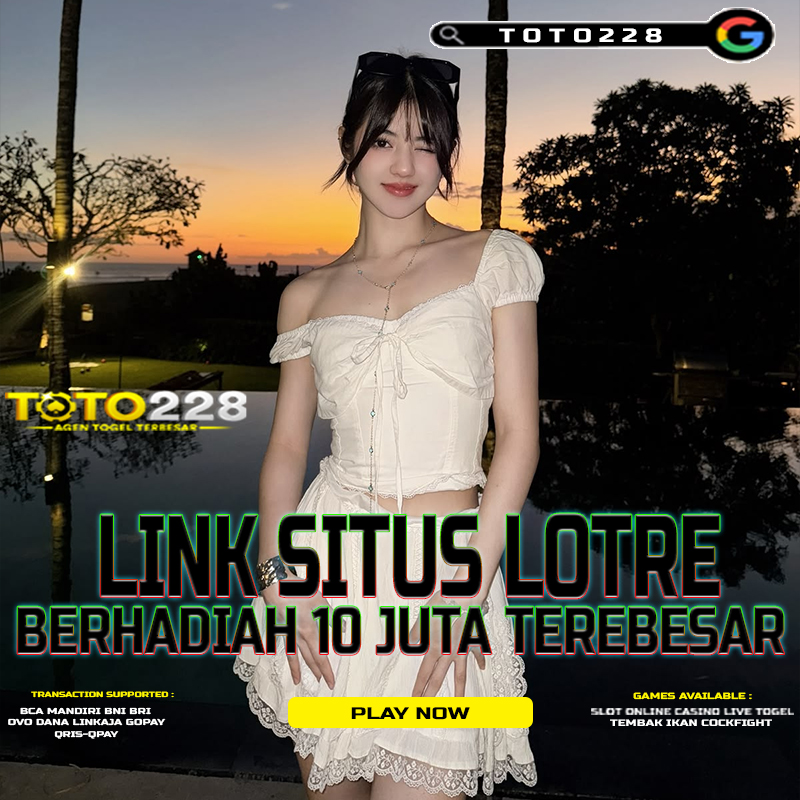 TOTO228 : Link Platform Situs Lotre Resmi Pasti Bayar Hadiah 10 juta
