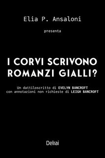 Elia P. Ansaloni - I corvi scrivono romanzi gialli? (2024)