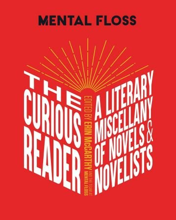 Mental Floss: The Curious Reader: | Facts About Famous Authors and Novels | Book Lovers and Liter...
