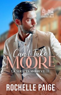 Rochelle Paige - La Serie di Mooreville Vol. 2. Can't Take Moore (2023)