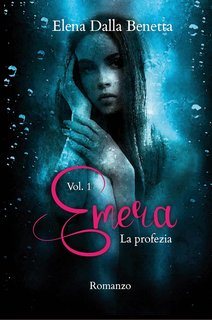 Elena Dalla Benetta - Emera Vol. 1. La profezia (2024)